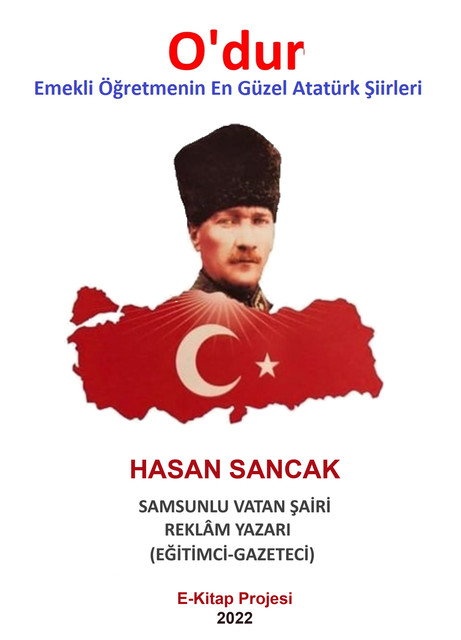 O’dur Emekli Öğretmenin En Güzel Atatürk Şiirleri, Hasan Sancak