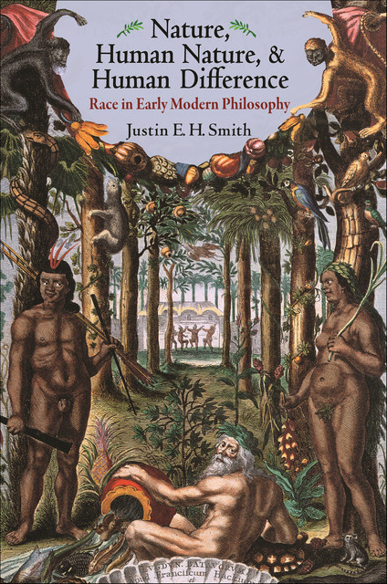 Nature, Human Nature, & Human Difference, Justin Smith