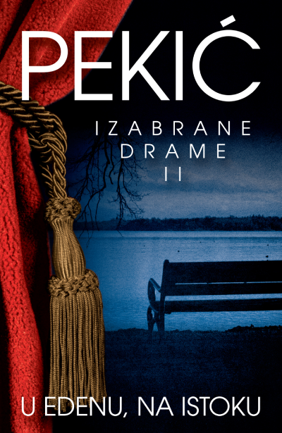 U Edenu, na Istoku – Izabrane drame II, Borislav Pekić