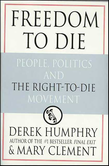 Freedom to Die, Derek Humphrey, Mary Clement