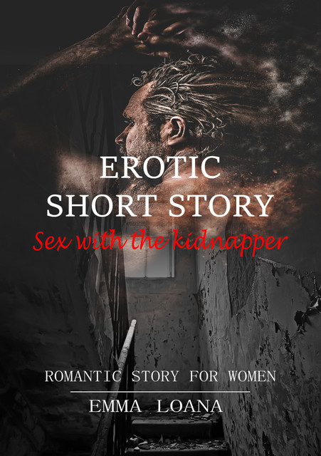 Erotic short story Sex with the kidnapper, Emma Loana