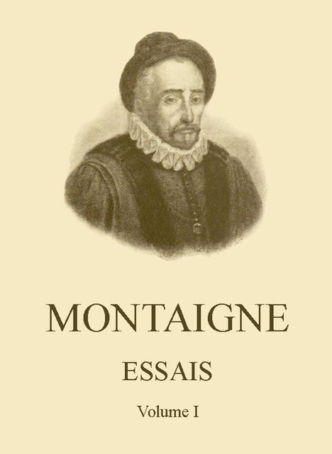Essais de Montaigne (self-édition) – Volume I, Michel de Montaigne