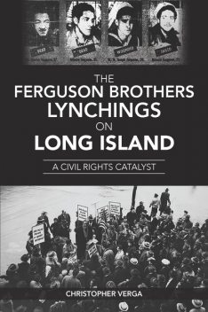 The Ferguson Brothers Lynchings on Long Island, Christopher Verga