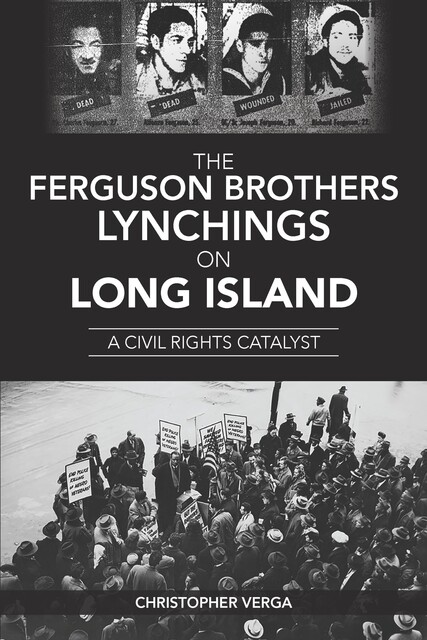 The Ferguson Brothers Lynchings on Long Island, Christopher Verga