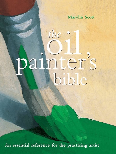 Oil Painter's Bible, Marylin Scott