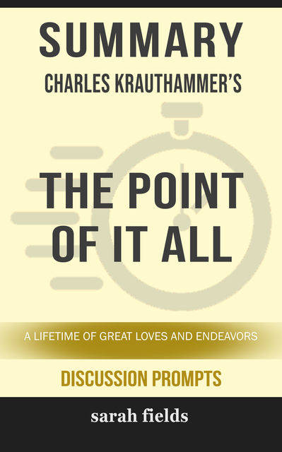 Summary: Charles Krauthammer's The Point of It All, Sarah Fields