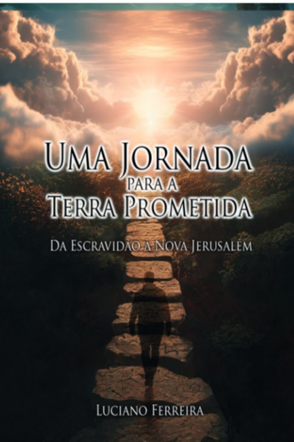 Uma Jornada Para A Terra Prometida, Luciano Ferreira