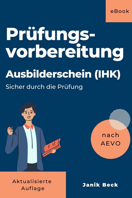 Ausbilder werden – Kompaktwissen: Ausbildereignungsverordnung (Sicher durch die Prüfung), Janik Beck