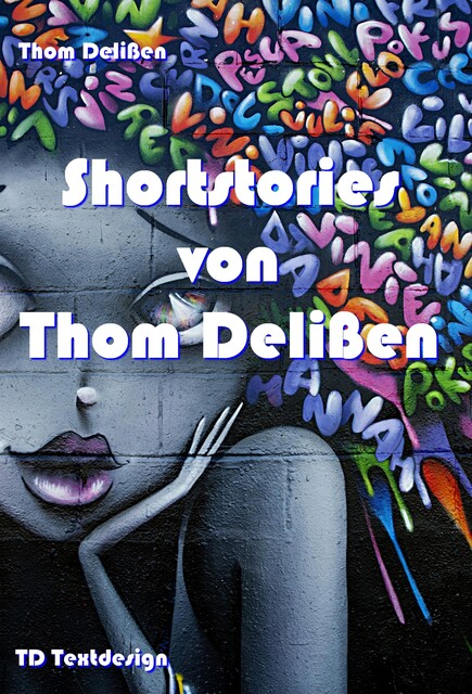 Shortstories von Thom Delißen, Thom Delißen