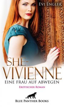 She – Vivienne, eine Frau auf Abwegen | Erotischer Roman, Evi Engler
