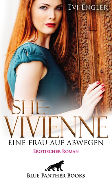 She – Vivienne, eine Frau auf Abwegen | Erotischer Roman, Evi Engler