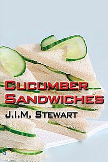 Cucumber Sandwiches, J.I. M. Stewart
