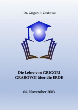 Die Lehre von Grigori Grabovoi über die Erde, Grigori P. Grabovoi