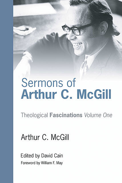 Sermons of Arthur C. McGill, Arthur C. McGill