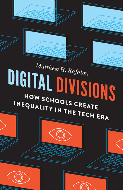 Digital Divisions, Matthew H. Rafalow
