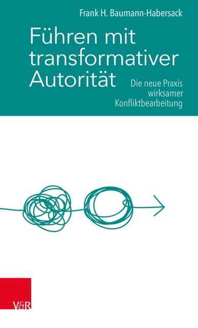 Führen mit transformativer Autorität, Frank H. Baumann-Habersack