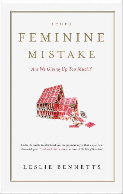 The Feminine Mistake, Leslie Bennetts