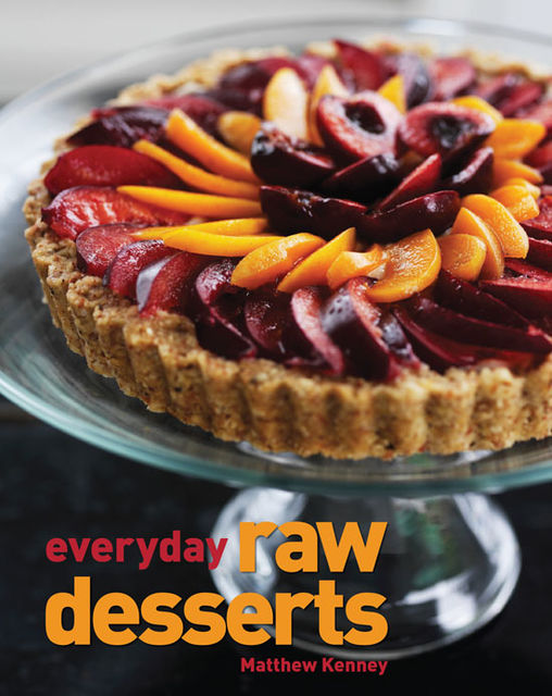 Everyday Raw Desserts, Matthew Kenney