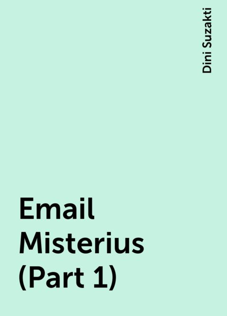 Email Misterius (Part 1), Dini Suzakti