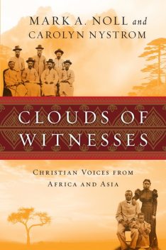 Clouds of Witnesses, Mark A. Noll, Carolyn Nystrom