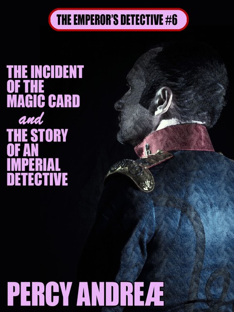 The Incident of the Magic Card and the Story of an Imperial Detective, Percy Andreae