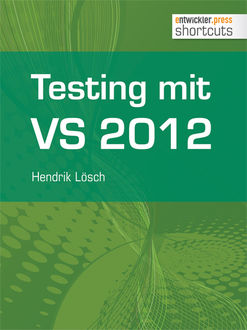 Testing mit Visual Studio 2012, Hendrik Lösch