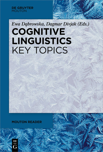 Cognitive Linguistics – Key Topics, Dagmar Divjak, Ewa Dabrowska