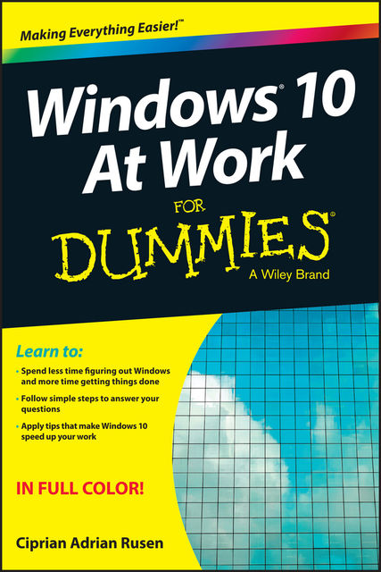 Windows 10 At Work For Dummies, Ciprian Rusen