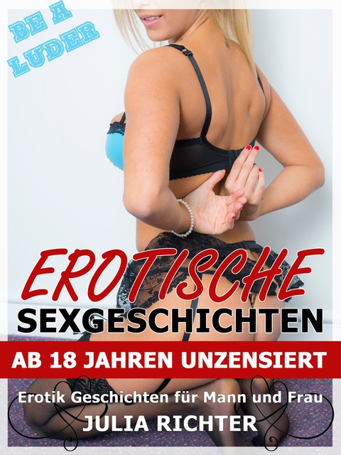 Erotische Sexgeschichten ab 18 Jahren unzensiert, Julia Richter