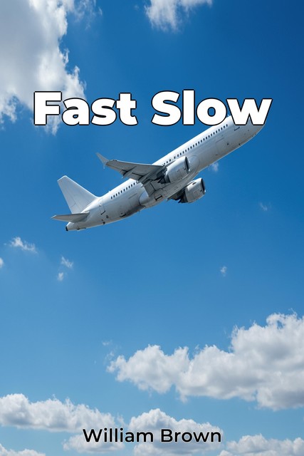 Fast Slow, William Brown