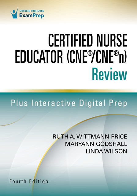 Certified Nurse Educator (CNE®/CNE®n) Review, Fourth Edition, Linda Wilson, Ruth A. Wittmann-Price, Maryann Godshall