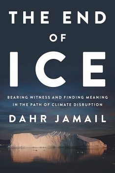 The End of Ice, Dahr Jamail