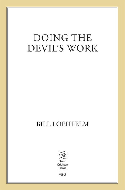 Doing the Devil's Work, Bill Loehfelm