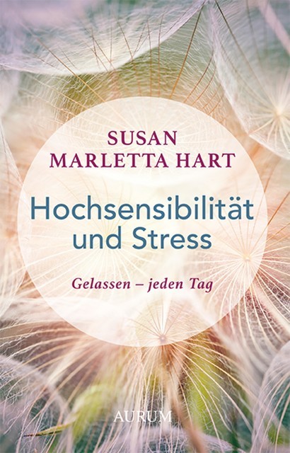 Hochsensibilität und Stress, Susan Marletta Hart