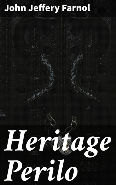 Heritage Perilo, John Jeffery Farnol