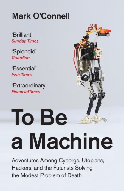 To Be a Machine, Mark O'Connell