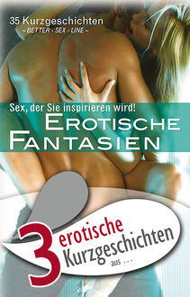 3 erotische Kurzgeschichten aus: “Erotische Fantasien”, Lisa Cohen, Jenny Prinz, Kristel Kane