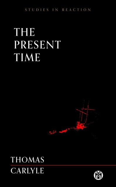 The Present Time, Thomas Carlyle