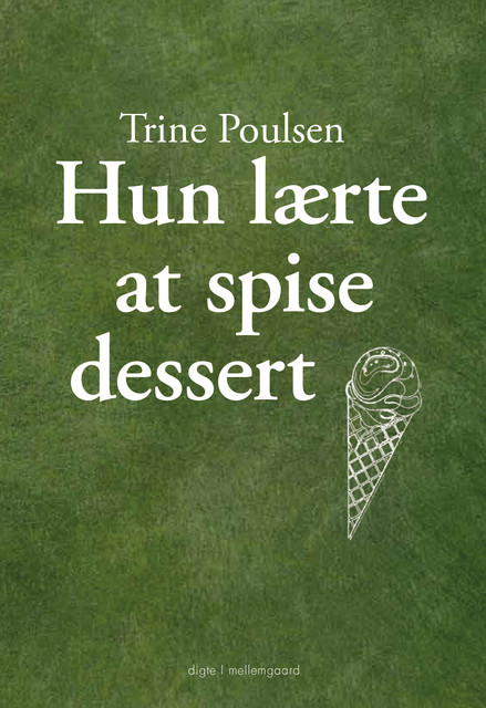 Hun lærte at spise dessert, Trine Poulsen