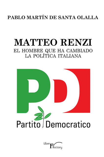 Matteo Renzi, el hombre que ha cambiado la política italiana, Pablo Martín de Santa Olalla