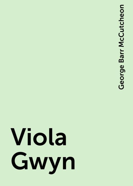 Viola Gwyn, George Barr McCutcheon