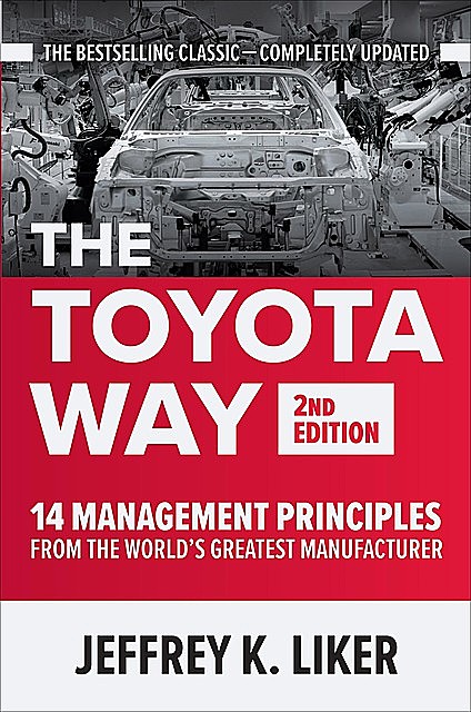 The Toyota Way, Jeffrey K. Liker