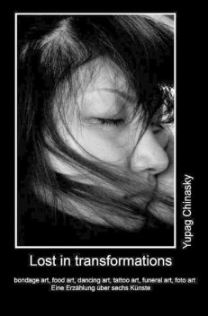 Lost in transformations, Yupag Chinasky