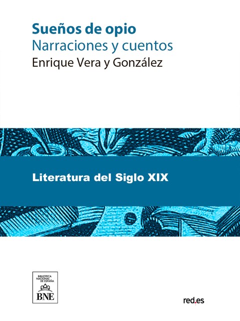 Sueños de opio narraciones y cuentos, Enrique Vera y González