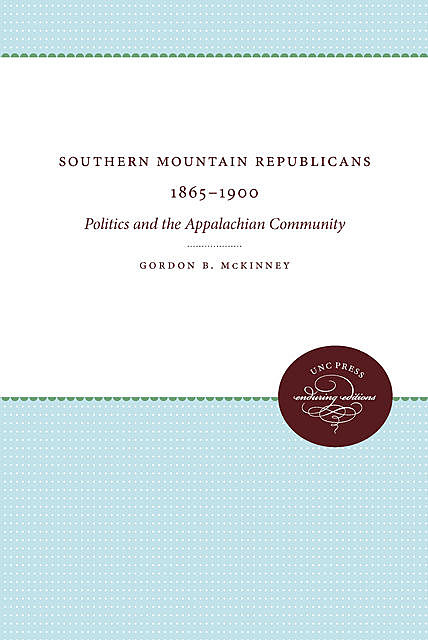 Southern Mountain Republicans 1865–1900, Gordon B.McKinney