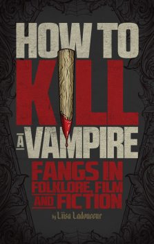 How to Kill a Vampire, Liisa Ladouceur
