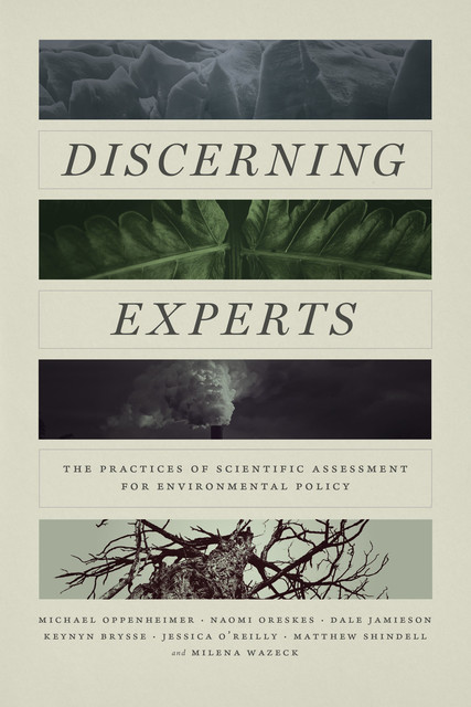 Discerning Experts, Naomi Oreskes, Jessica O'Reilly, Dale Jamieson, Keynyn Brysse, Matthew Shindell, Michael Oppenheimer, Milena Wazeck