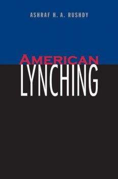 American Lynching, Ashraf H.A. Rushdy