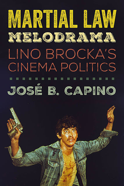 Martial Law Melodrama, José B. Capino