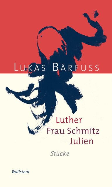 Luther – Frau Schmitz – Julien, Lukas Bärfuss